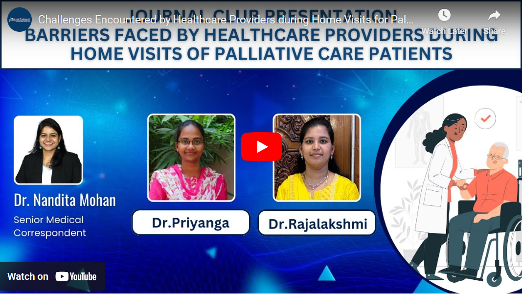 Challenges Encountered by Healthcare Providers during Home Visits for Palliative Care Patients- Ft. Dr Priyanga, Dr Rajalakshmi