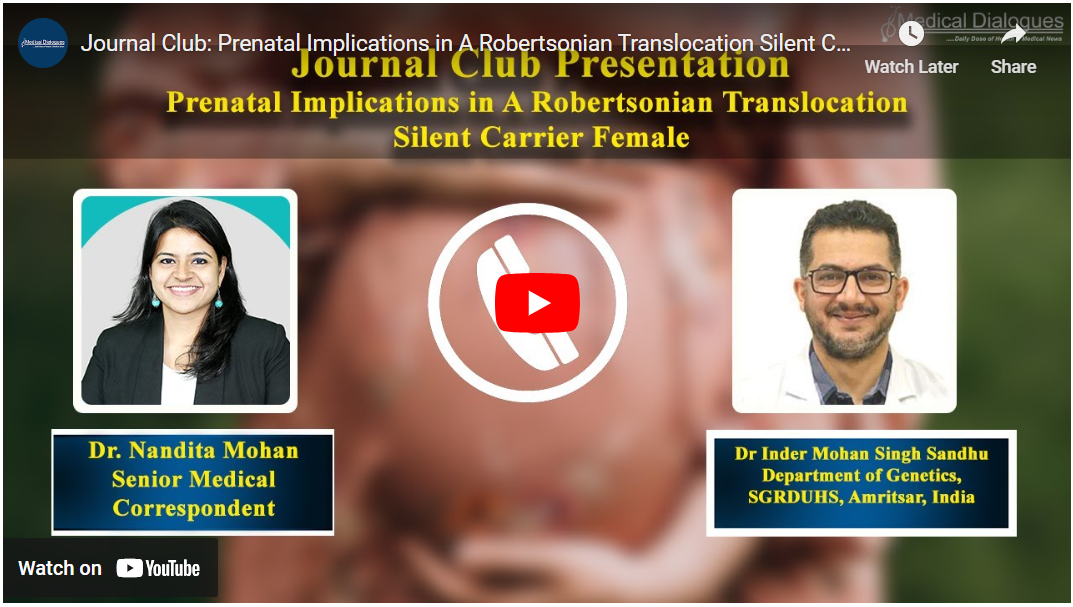 Prenatal Impications in A Robertsonian Translocation Silent Carrier Female– A Case Report: Ft. Dr Inder Mohan Singh Sandhu​.